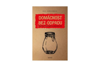 domacnost bez odpadu kniha bea Johnson zero waste zivotny styl spotrebitelske spravanie zmena pohladu nakupy setrnejsie ochrana zivotneho prostredia priroda český jazyk
