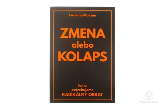 zmena alebo kolaps vyvoj buducnosti neudrzatelna situacia systemove riesenia zmena fungovania ekologicke zmyslanie graeme maxton