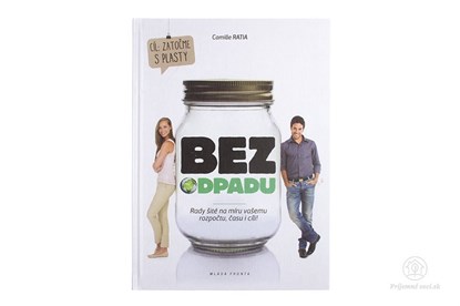 minimalizmus kniha navody rozhovory upcyklacia recyklacia udrzatelnost bez odpadu zero waste cesta navod 