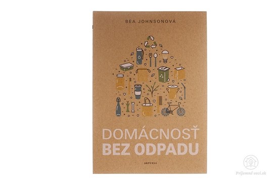 zero waste bea johnson bez odpadu zivot domacnost bez odpadu ako fungovat bez odpadu