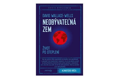 zmena klimy kniha neobyvatelna zem david wallace-wells klimaticka kriza zmena zivot po otepleni prognozy do buducnosti predpoved zmeny pocasia